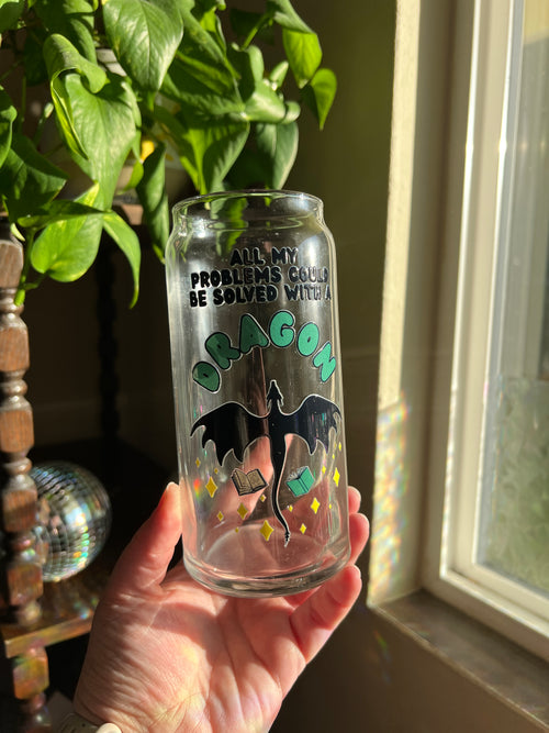 All Our Problems Could Be Solved By Dragons Glass Can Cup