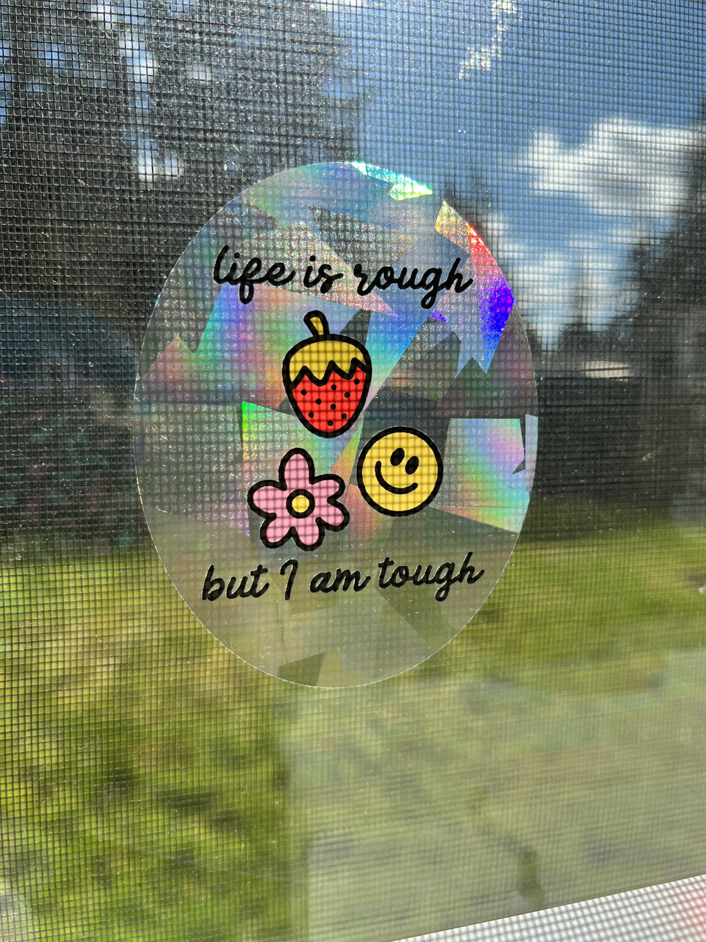 Life Is Rough But I Am Tough Sun Catcher
