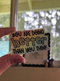 You Are Doing Better Than You Think Holographic Sticker