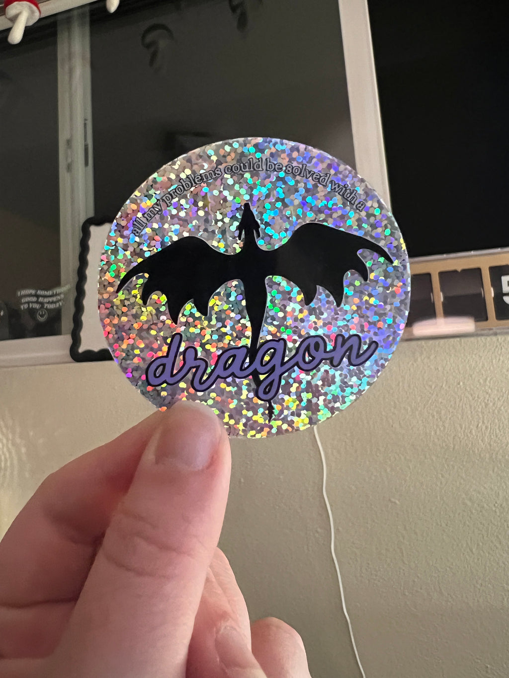 All My Problems Could Be Solved With A Dragon Glitter Holographic Sticker
