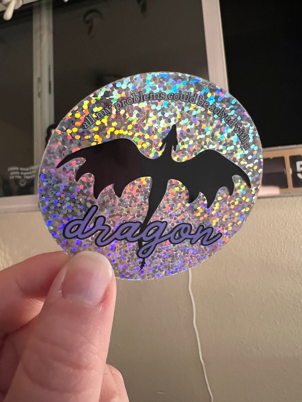 All My Problems Could Be Solved With A Dragon Glitter Holographic Sticker