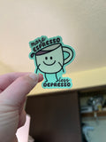 More Espresso Less Depresso Sticker