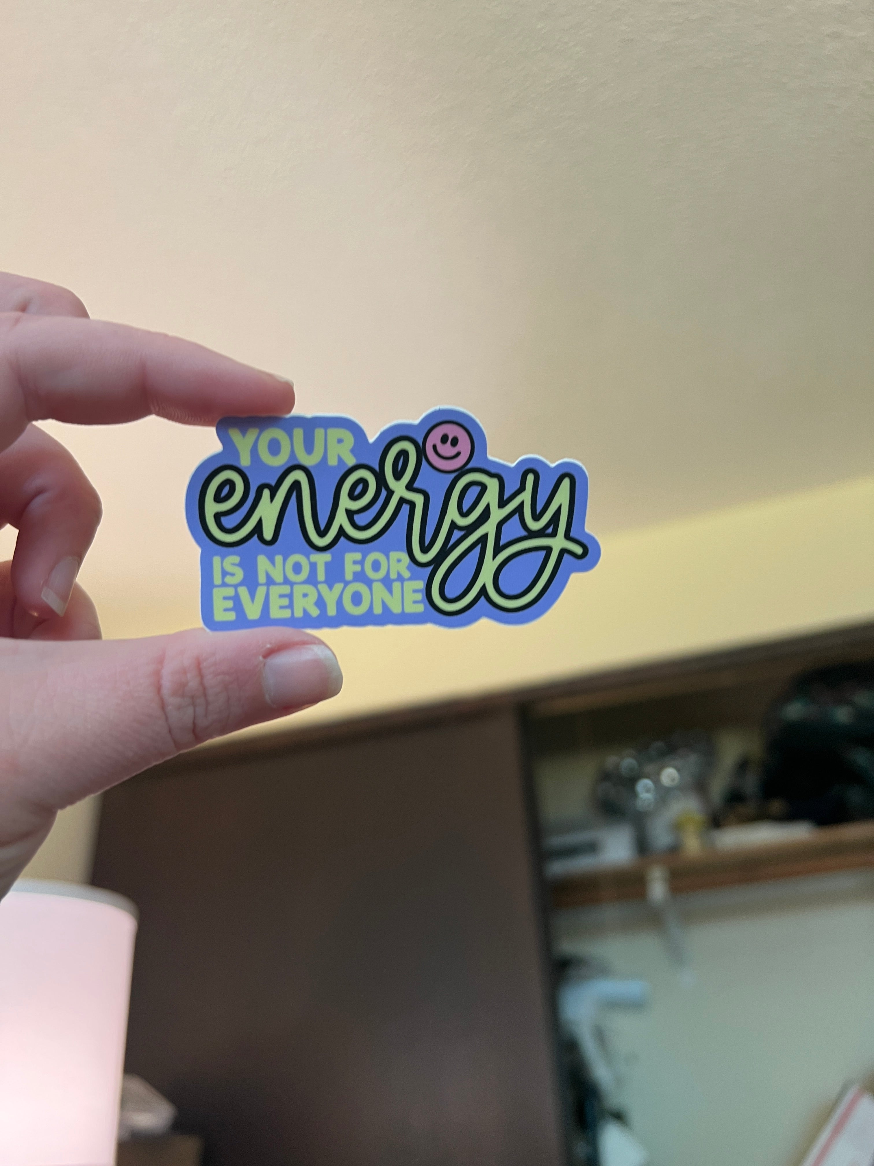 Your Energy Is Not For Everyone Sticker
