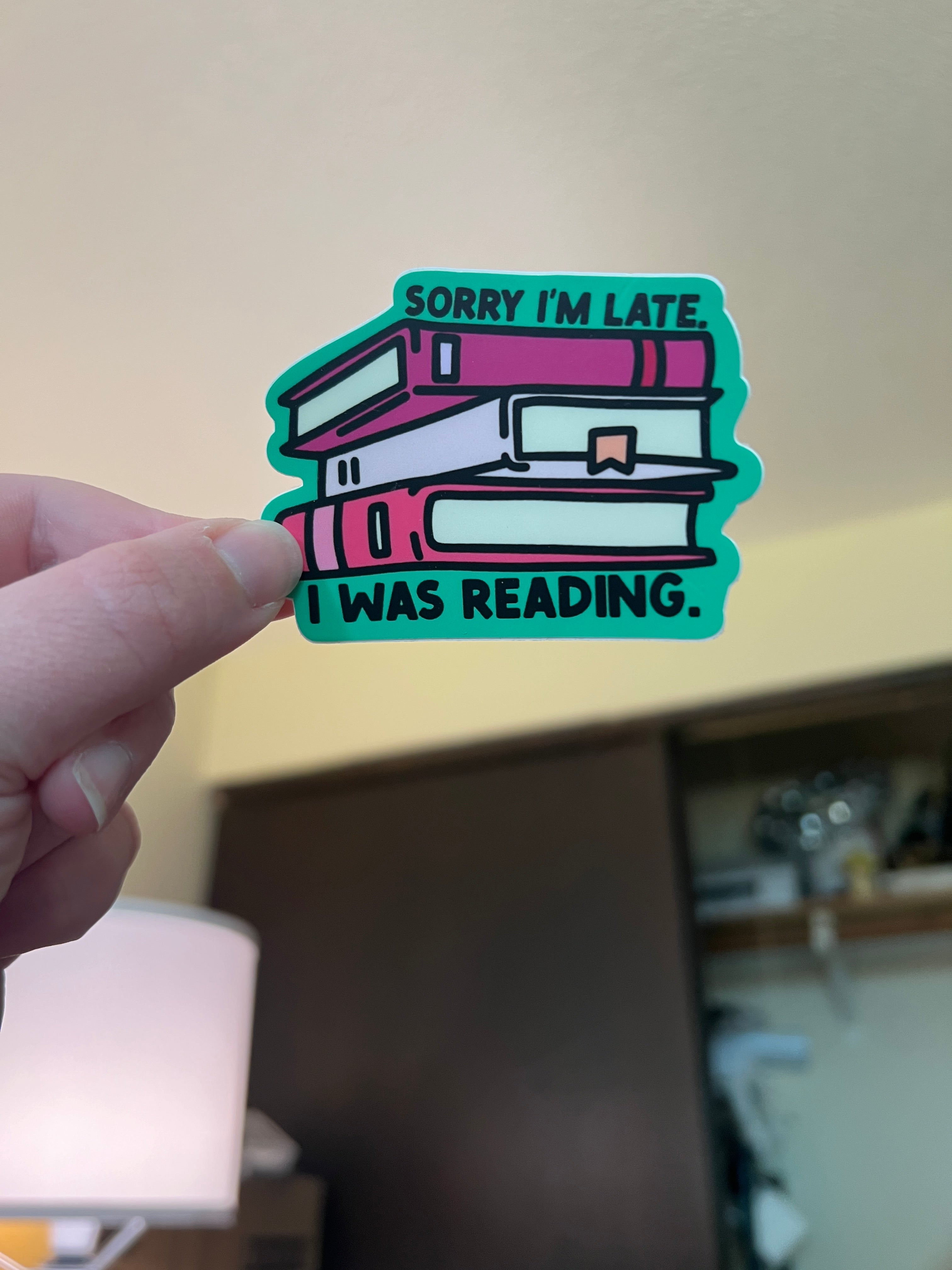 Sorry I'm Late, I Was Reading Sticker