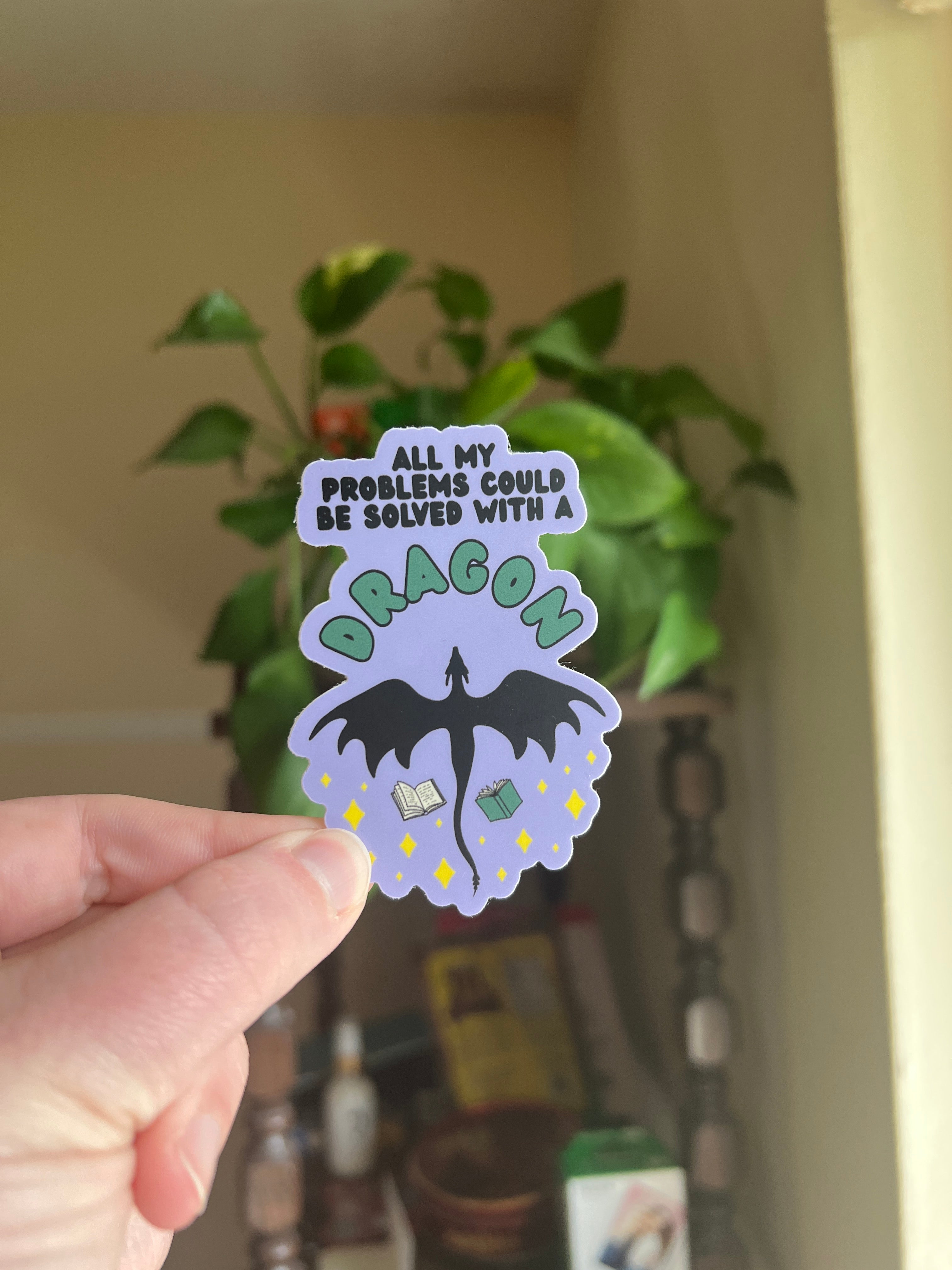 All My Problems Could Be Solved With A Dragon Sticker